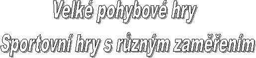 Velk pohybov hry 
Sportovn hry s rznm zamenm
